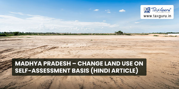 Madhya Pradesh - Change Land Use on Self-assessment basis (Hindi Article)