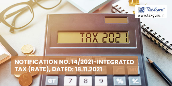 Notification No. 14-2021-Integrated Tax (Rate), Dated 18.11.2021