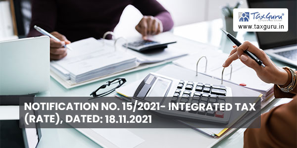 Notification No. 15-2021- Integrated Tax (Rate), Dated 18.11.2021