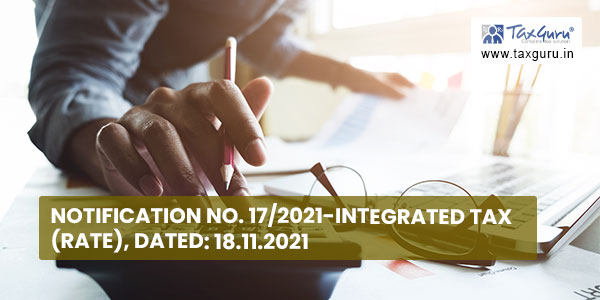 Notification No. 17-2021-Integrated Tax (Rate), Dated 18.11.2021