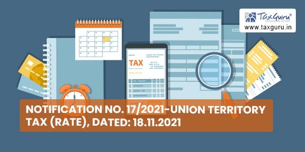 Notification No. 17-2021-Union Territory Tax (Rate), Dated 18.11.2021