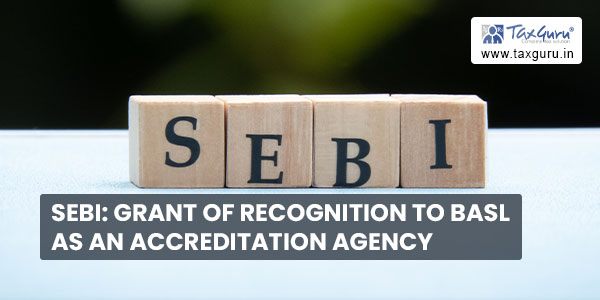 SEBI Grant of recognition to BASL as an Accreditation Agency