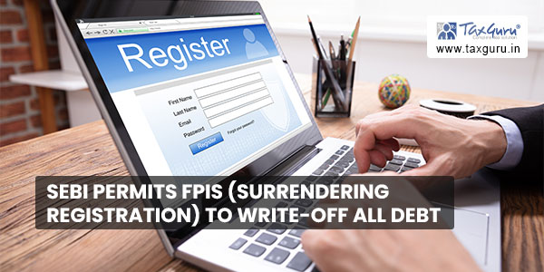 SEBI permits FPIs (surrendering registration) to write-off all debt securities