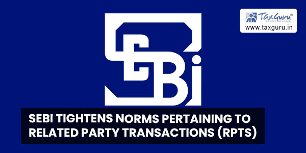 SEBI tightens norms pertaining to Related Party Transactions (RPTs)