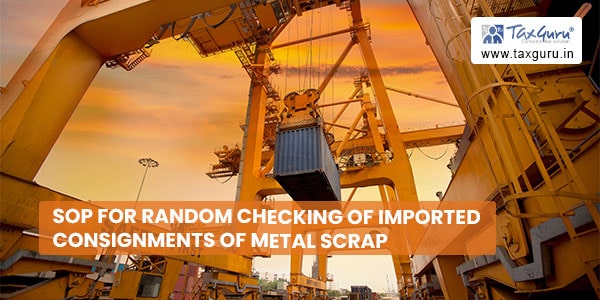 SOP for random checking of imported consignments of metal scrap