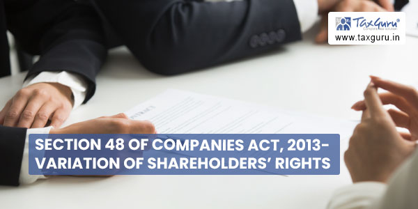 Section 48 of Companies Act, 2013- Variation of Shareholders' Rights