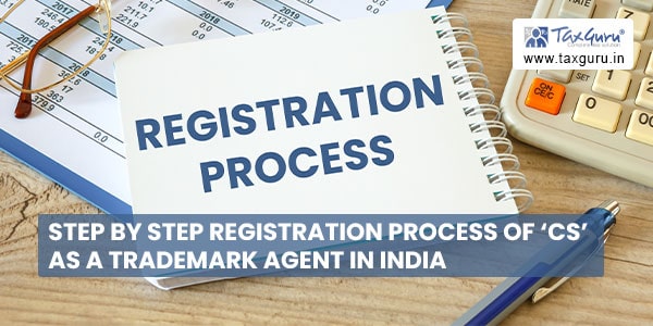 Step by Step Registration Process of ‘CS’ as a Trademark Agent in India