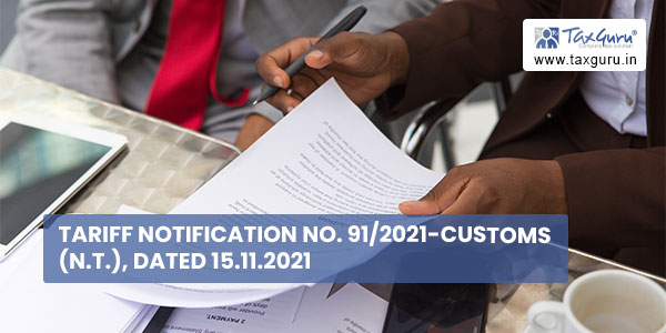 Tariff Notification No. 91-2021-Customs (N.T.), Dated 15.11.2021
