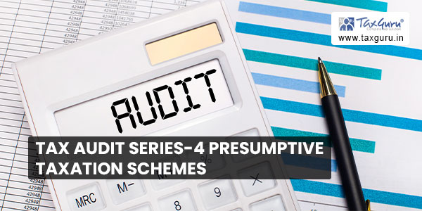 Tax Audit Series-4 Presumptive Taxation Schemes