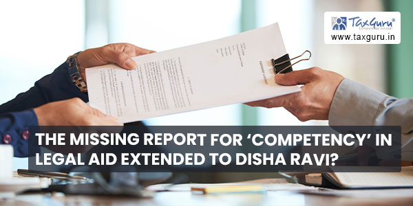 The missing report for ‘competency’ in legal aid extended to Disha Ravi