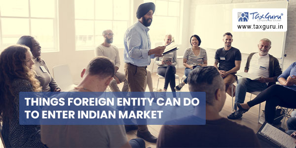 Things foreign entity can do to enter Indian Market