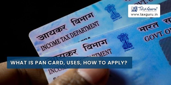 What is Pan Card, uses, how to apply