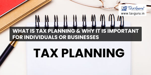 What is Tax Planning & Why it is Important for Individuals or Businesses