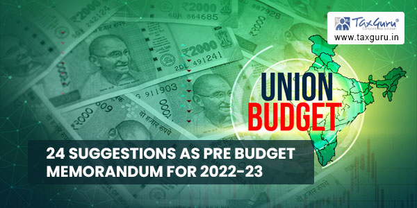 24 suggestions as Pre Budget Memorandum for 2022-23