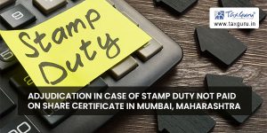 Adjudication in case of Stamp duty not paid on Share Certificate in
