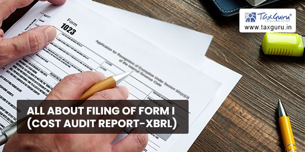All about filing of FORM I (Cost Audit Report-XBRL)