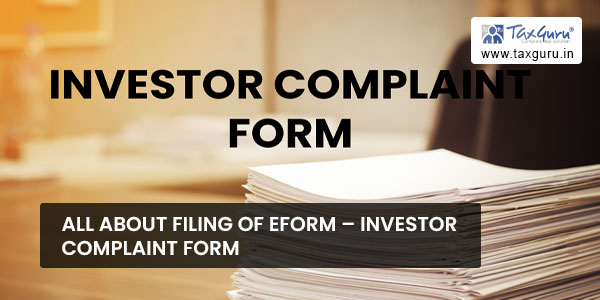 All about filing of eForm - Investor Complaint Form
