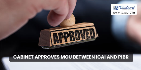 Cabinet approves MOU between ICAI and PIBR