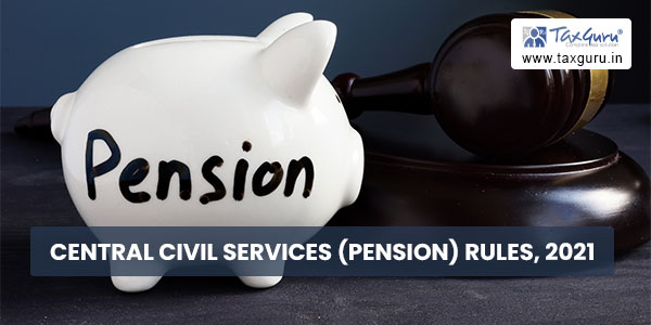 Central Civil Services (Pension) Rules, 2021