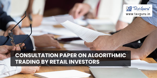Consultation Paper on Algorithmic Trading by Retail Investors
