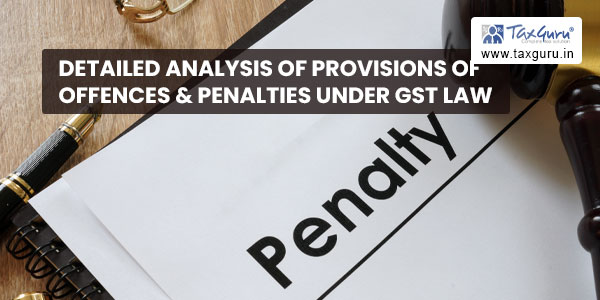Detailed analysis of Provisions of offences & Penalties under GST Law