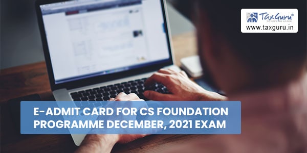 E-Admit Card for CS Foundation Programme December, 2021 Exam