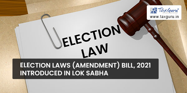 Election Laws (Amendment) Bill, 2021 introduced in Lok Sabha