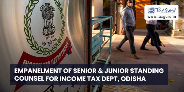 Empanelment of Senior & Junior Standing Counsel For Income Tax Dept, Odisha