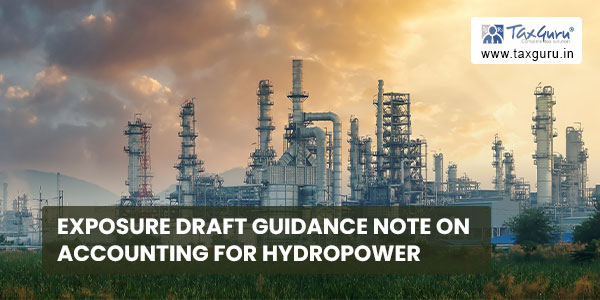 Exposure Draft Guidance Note on Accounting for Hydropower Industry