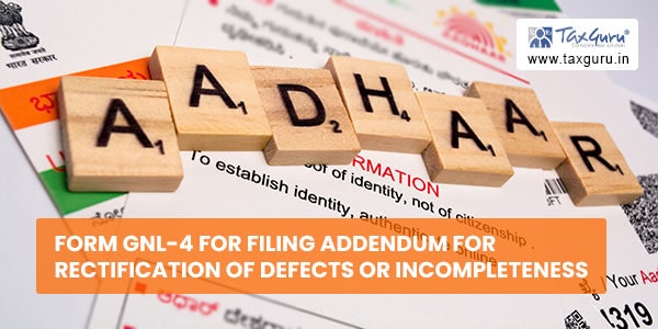 Form GNL-4 for filing Addendum for rectification of defects or incompleteness