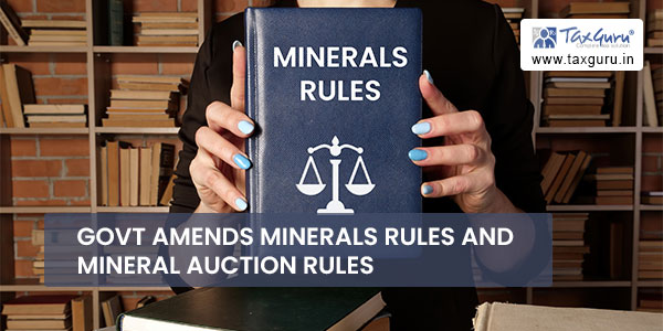 Govt Amends Minerals Rules and Mineral Auction Rules