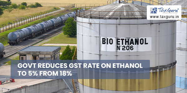 Govt reduces GST Rate on Ethanol to 5% from 18%