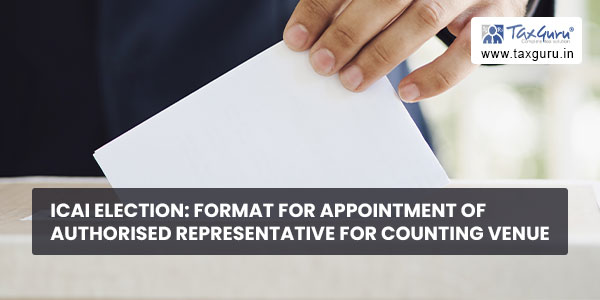 ICAI Election Format for Appointment of Authorised Representative for Counting Venue