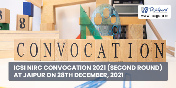 ICSI NIRC Convocation 2021 (Second Round) at Jaipur on 28th December, 2021