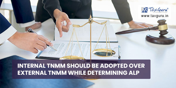 Internal TNMM should be adopted over external TNMM while determining ALP