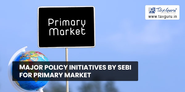 Major Policy Initiatives by SEBI for Primary Market