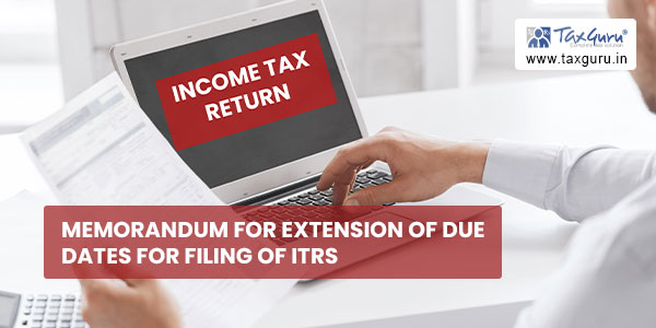Memorandum for Extension of Due Dates for filing of ITRs