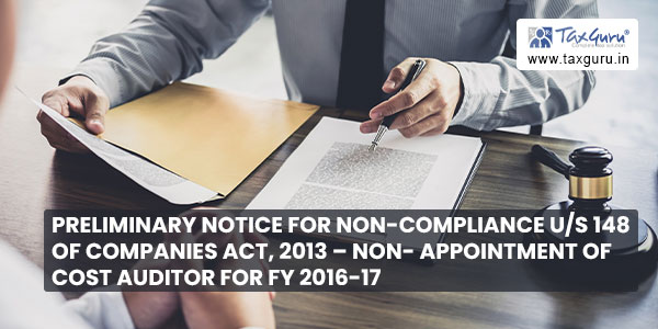Preliminary Notice for non-compliance us 148 of Companies Act, 2013 – Non- Appointment of Cost Auditor for FY 2016-17