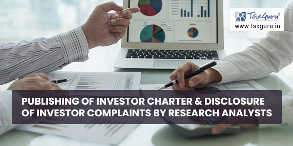 Publishing of Investor Charter & disclosure of Investor Complaints by Research Analysts