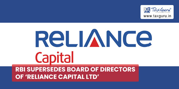 RBI supersedes Board of Directors of 'Reliance Capital Ltd'