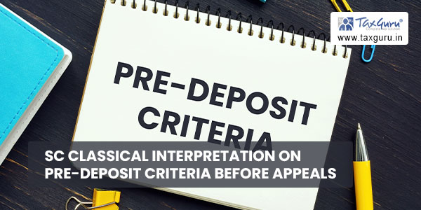 SC Classical Interpretation on Pre-Deposit Criteria Before Appeals