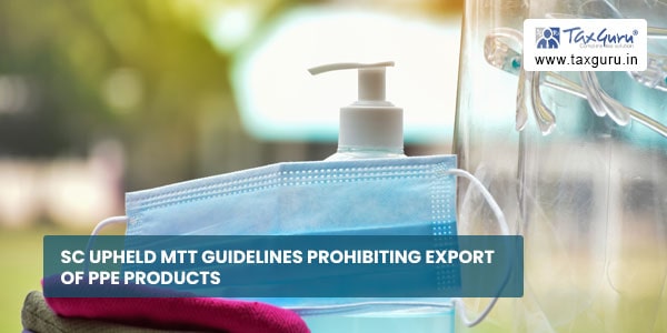 SC upheld MTT Guidelines prohibiting export of PPE products