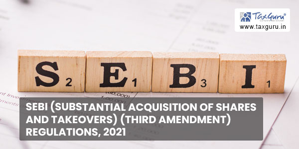 SEBI (Substantial Acquisition of Shares and Takeovers) (Third Amendment) Regulations, 2021