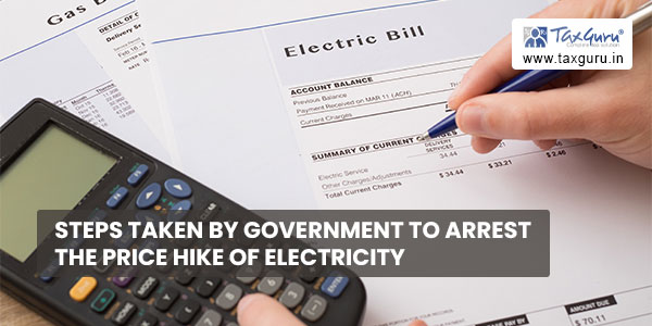 Steps taken by government to arrest the price hike of electricity