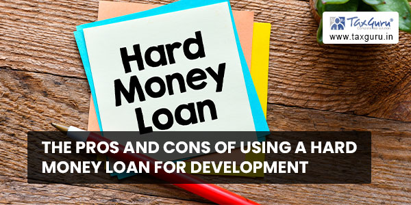 The Pros and Cons of using a Hard Money Loan for Development