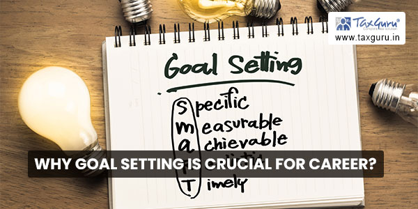 Why Goal Setting is Crucial For Career