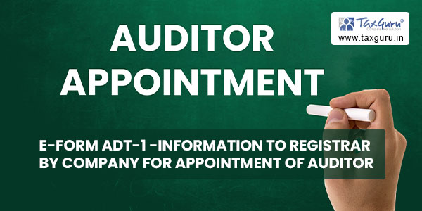 e-Form ADT-1 -Information to Registrar by company for appointment of auditor