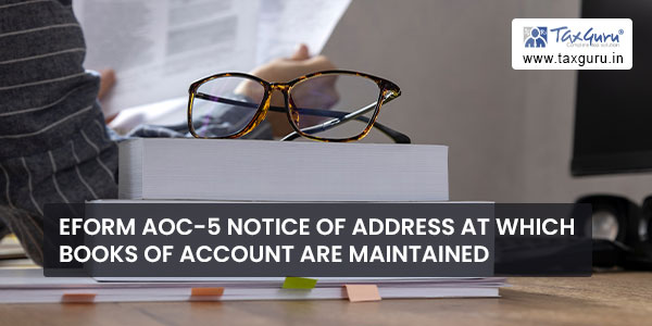 eForm AOC-5 Notice of address at which books of account are maintained