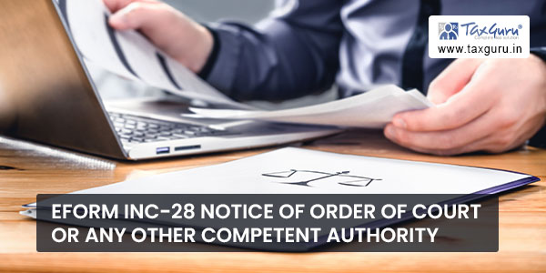 eForm INC-28 Notice of order of Court or any other competent authority