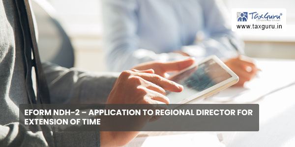 eForm NDH-2 - Application to Regional Director for extension of time